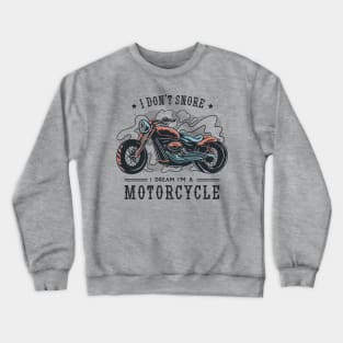 Dream Rider: No Snores Here, Just Motorcycle Dreams! Crewneck Sweatshirt